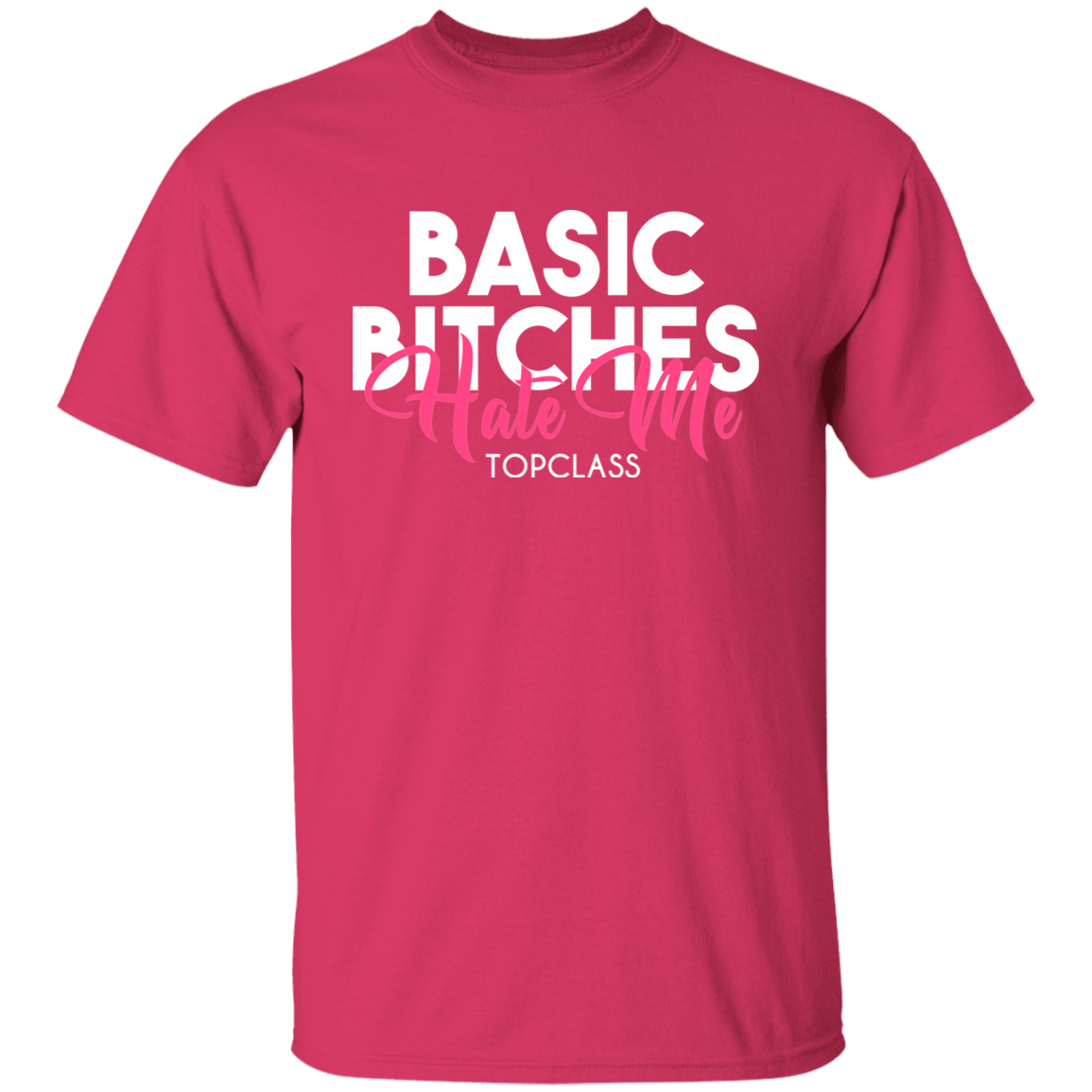 Topclass Basic Bitches Hate me Tshirt