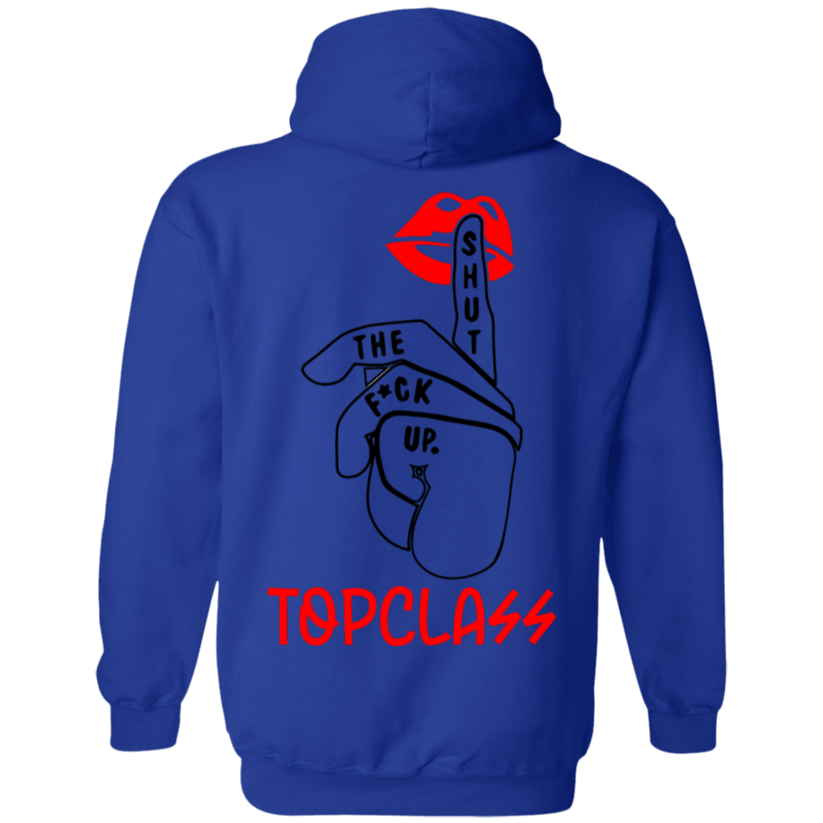 Topclass Shut the Fuck up Hoodie