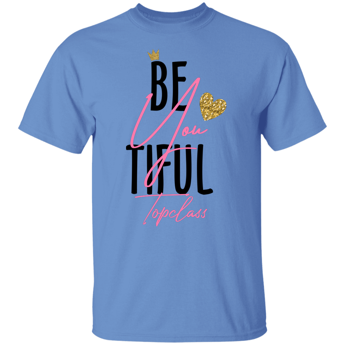 Topclass Be You Tiful Tshirt