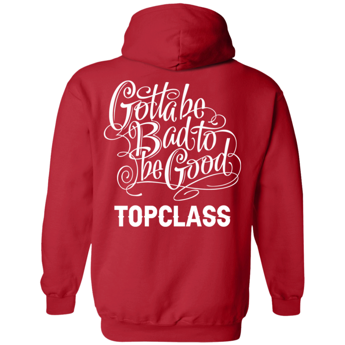 Topclass Gotta be Bad to be Good