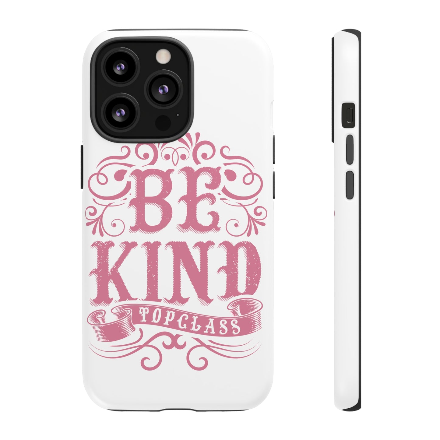 Topclass Tough Phone Cases Be Kind