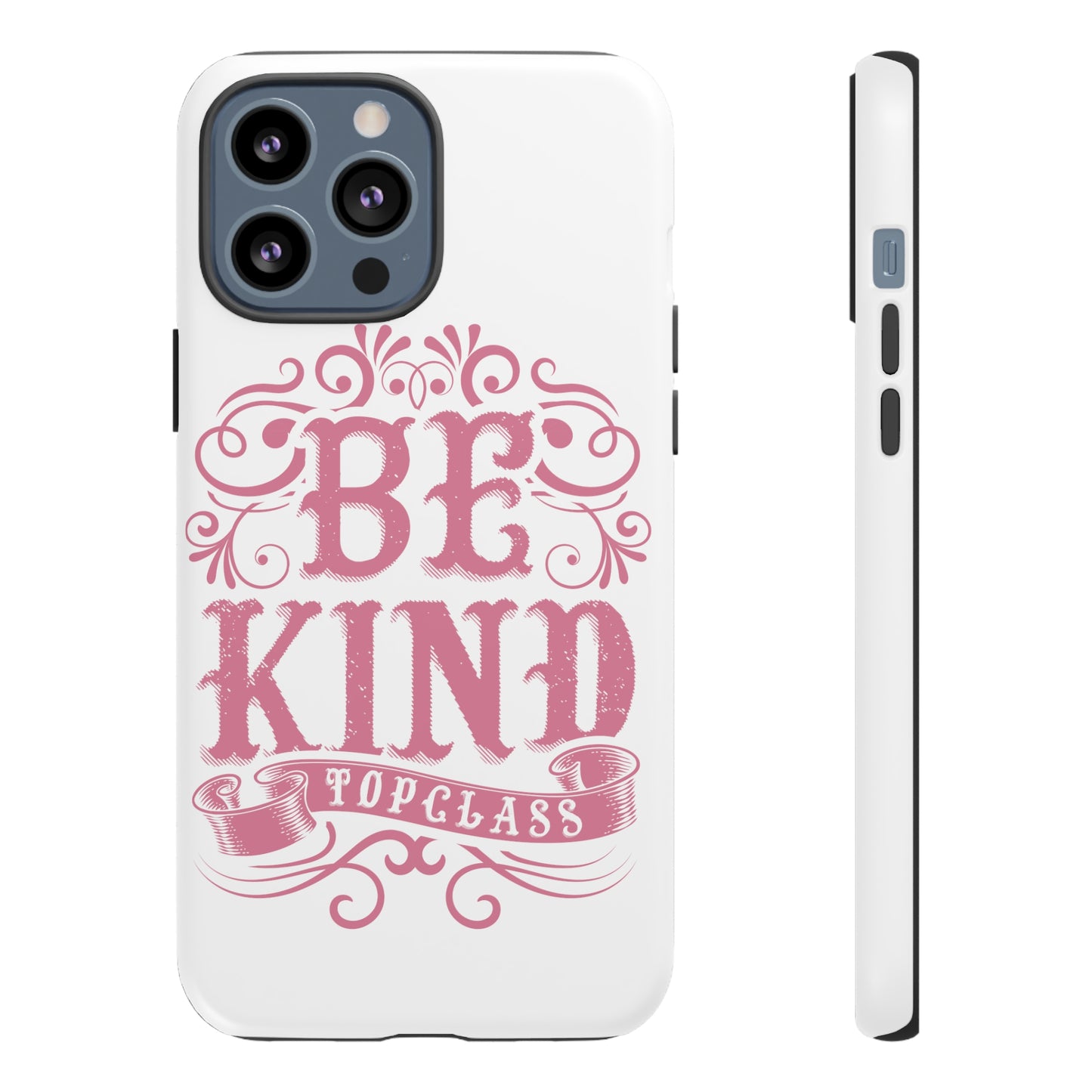 Topclass Tough Phone Cases Be Kind