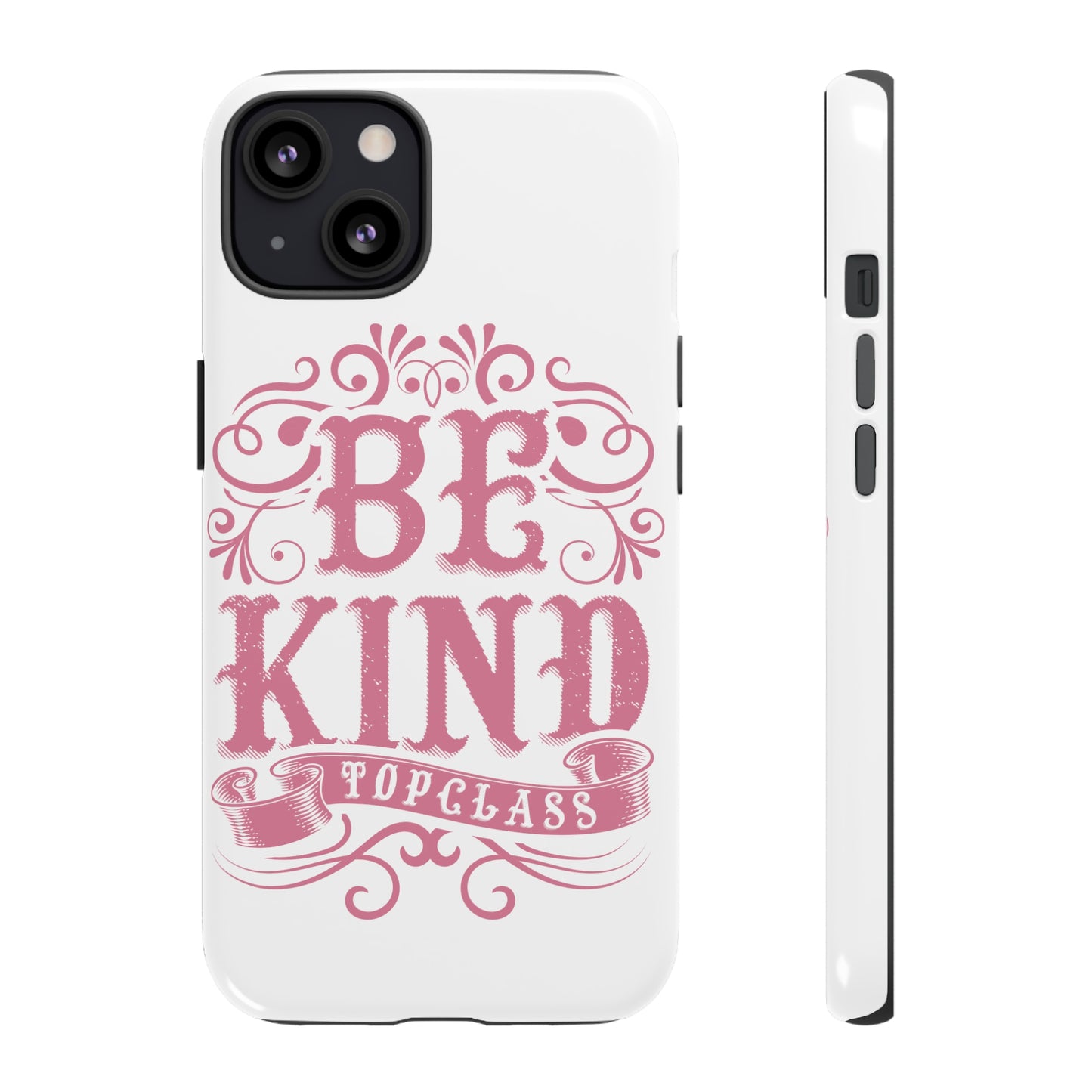 Topclass Tough Phone Cases Be Kind