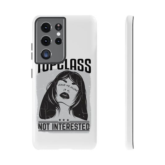 Topclass Not Interested Tough Phone Case