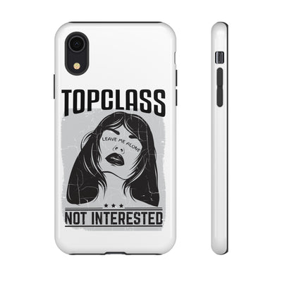 Topclass Not Interested Tough Phone Case