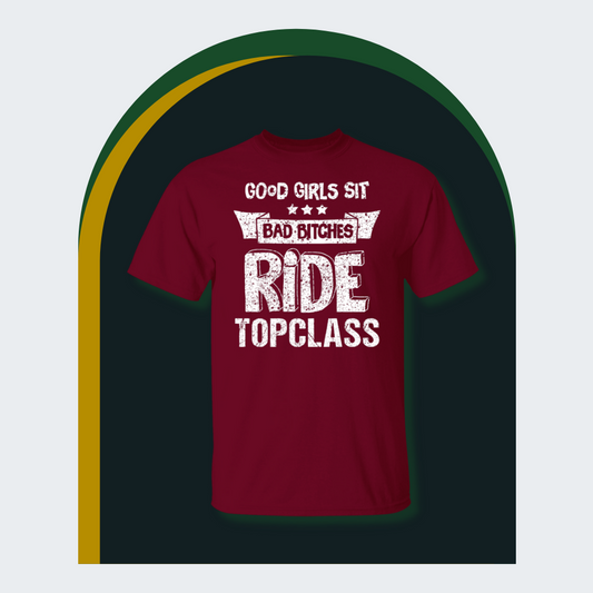 Topclass bad girls ride Tshirt