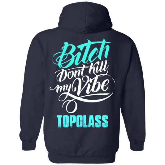 Topclass Bitch dont kill my Vibe Hoodie