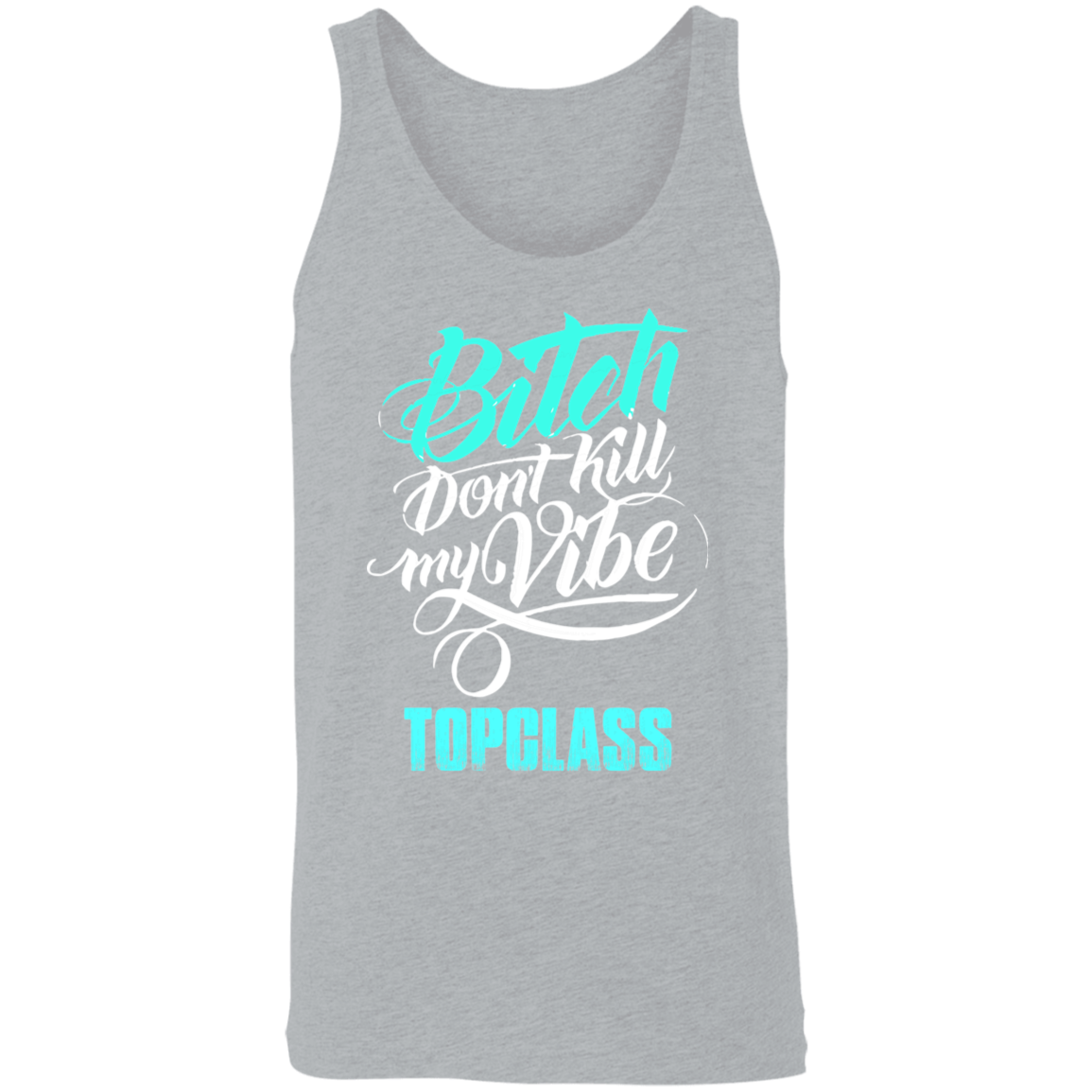 Topclass Bitch dont ruin my vibe Tank Top