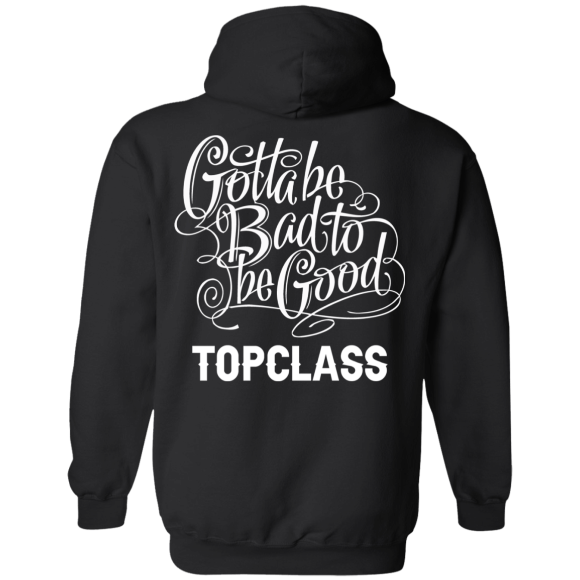 Topclass Gotta be Bad to be Good
