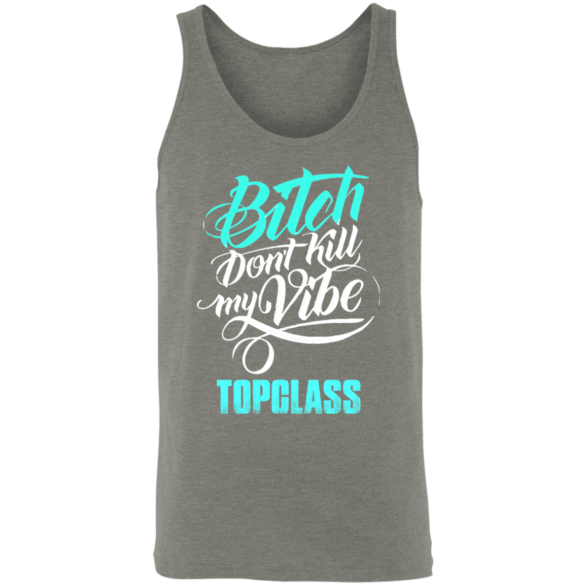 Topclass Bitch dont ruin my vibe Tank Top