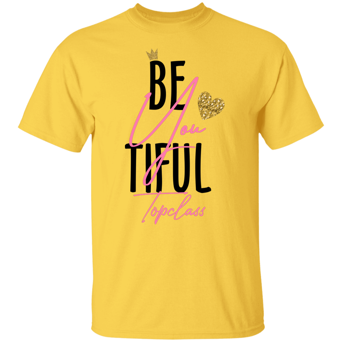 Topclass Be You Tiful Tshirt